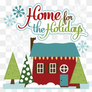 Download Home For The Holidays Clip Art Clipart Christmas - Home For The Holidays Clip Art - Png Download