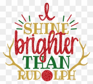 $35 And Up - Shine Brighter Than Rudolph Clipart
