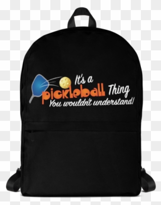 It's A Pickleball Thing Backpack - Printful Backpack Clipart