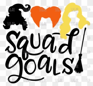 Squad Goals - Sublimation Transfer - Hocus Pocus Squad Goals Clipart