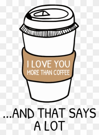 Love You More Than Coffee Clipart