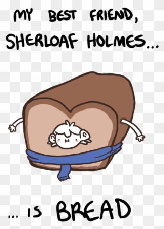 Sherlock Isbread - Bread Is My Best Friend Clipart