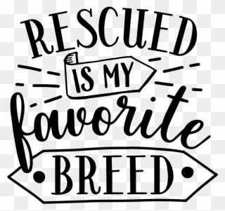 Rescued Is My Favorite Breed - Dog Breed Clipart
