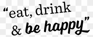 Eat Drink And Be Happy - Eat And Drink Png Clipart