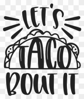 Let's Taco Bout It Sublimation - Taco Bout A Fiesta Clipart
