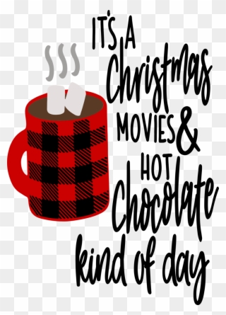 Christmas Movies & Hot Chocolate Kind Of Day Clipart