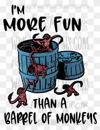I'm More Fun Than A Barrel Of Monkeys ✨new Prici Lor's Clipart