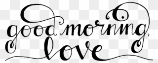 Good Morning Love Hand Lettering Photo Overlay - Good Morning Calligraphy Png Clipart