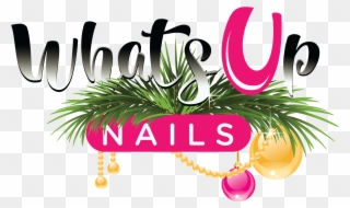 Whats Up Nails Logo - Whats Up Transparent Text Clipart