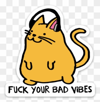 Fuck Your Bad Vibes Cool Cat Sticker - Sticker Transparent Cool Clipart