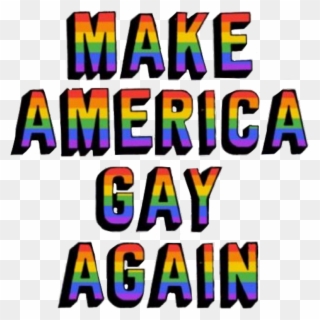 Makeamericagayagain Lgbt Pride Gay Freetoedit - Make America Gay Again Png Clipart