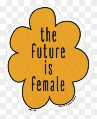 The Future Is Female - Future Is Female Sticker Png Clipart