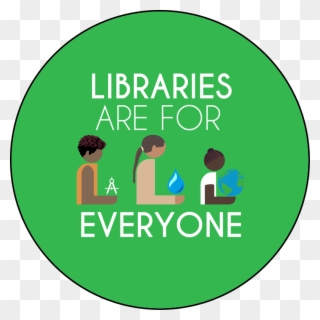Libraries Are For Everyone Round Button Template Featuring - Libraries Are For Everyone Clipart