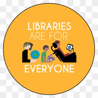 Libraries Are For Everyone Round Button Template Featuring - Libraries Are For Everyone Round Clipart
