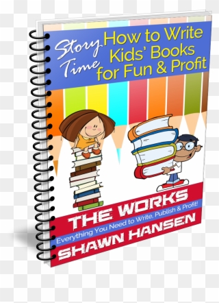 How To Write Kids Books For Fun & Profit By Shawn Hansen - Book Clipart