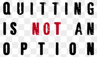 Quitting Is Not An Option - Failure Is An Option Quitting Is Not Clipart