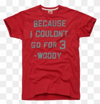 Homage Go For Three Buckeyes Woody Hayes T-shirt - Because I Couldn T Go For Three T Shirt Clipart