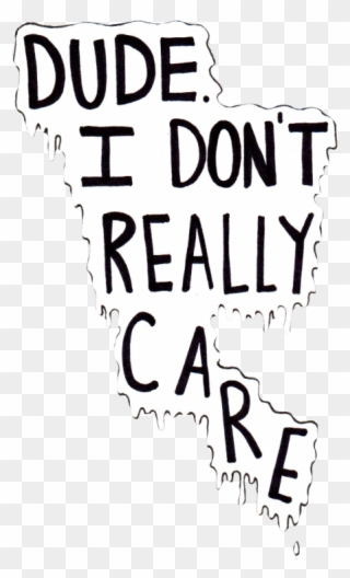 I Dont Care Anymore Quotes Tumblr Download Clipart - Full Size Clipart (#2545946) - Pinclipart