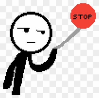 Pixilart Stickman Up A By Kaidominic - Stop Sign Clipart