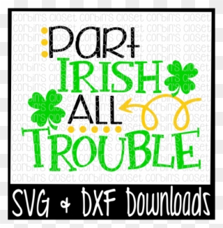 Free St Patricks Day Svg * Part Irish All Trouble * - Graphic Design Clipart