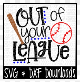 Baseball Svg * Softball Svg * Out Of Your League Cut - Graphic Design Clipart