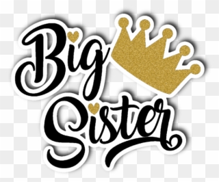 Big Sister With Gold Crown Vinyl Die Cut Sticker - Transparent Big Sister Png Clipart