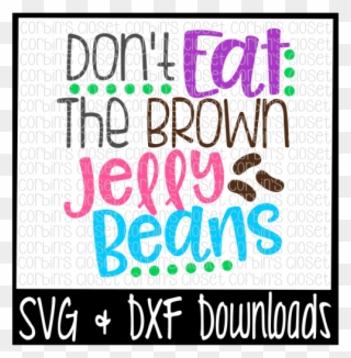 Free Easter Svg * Don't Eat The Brown Jelly Beans Cut - Sorry Boys Daddy Is My Valentine Clipart