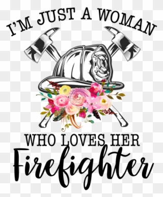 Just A Woman Who Loves Her Fighfighter Transfer - Firefighter Woman T Shirt Clipart