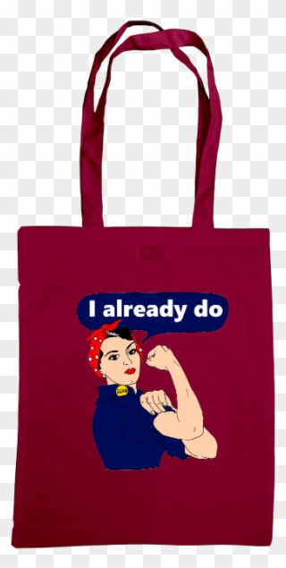 Rosie The Riveter I Already Do Tote Bag - Tote Bag Clipart