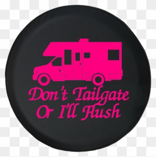 Don't Tailgate Or I'll Flush Recreational Vehicle Rv - Illustration Clipart