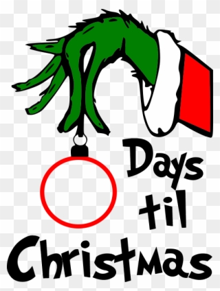 Grinch Days Till Christmas No Background - Grinch Countdown To Christmas Svg Clipart