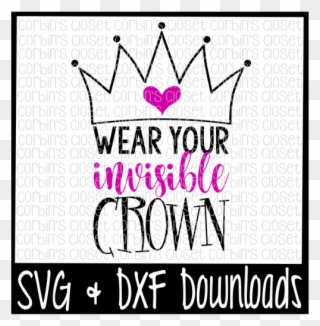 Free Crown Svg * Wear Your Invisible Crown Cut File - Scalable Vector Graphics Clipart