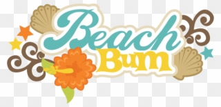 Beach Bum Quotes And Sayings - Beach Bum Clipart - Png Download
