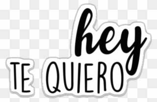 #frase #quiero #español #amor - Hey Te Quiero Clipart