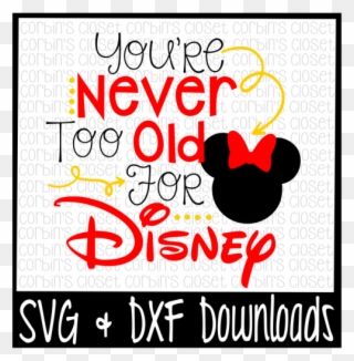 Free You're Never Too Old For Disney * With Or Without - Disney Clipart