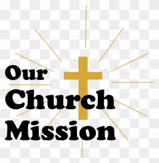 Mission Statement Come Worship With Us Missionary Clip - Our Church Mission Statement - Png Download