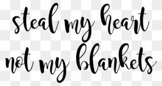 Steal My Heart Not My Blankets - No School Calligraphy Clipart