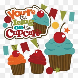 You're The Icing On The Cupcake Svg Cupcake Svg File - Scalable Vector Graphics Clipart
