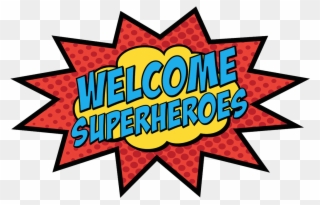 Image Result For Super Second Grade Clipart - Welcome Superheroes Sign - Png Download