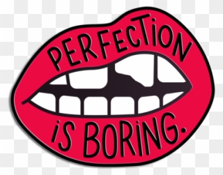 Perfection Is Boring Pin - Perfection Is Boring Clipart