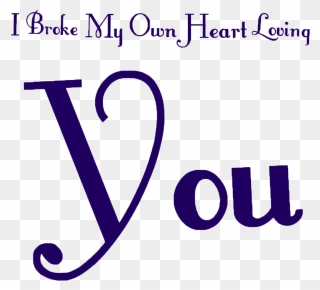I Broke My Own Heart Loving You - Heart Fashion Clipart