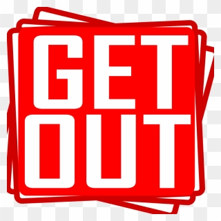 Get Out - Get Out Clipart - Png Download