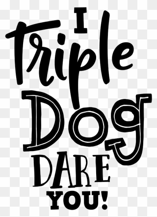 Triple Dog Dare You Svg Clipart
