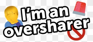 I"m An Oversharer - Graphic Design Clipart