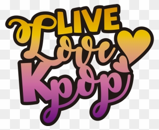 Live, Love Kpop Pop Music Decal - Kpop Scritta Clipart
