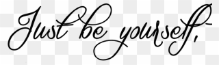 Transparent Be Yourself Clipart - Just Be Yourself Png