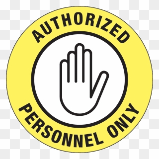 Authorized Personnel Only Floor Graphic - Authorized Personnel Only Clipart - Png Download