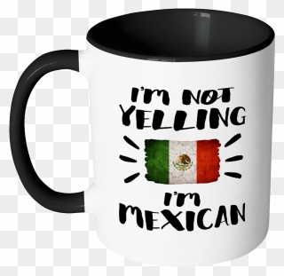I"m Not Yelling I"m Mexican Flag - Portable Network Graphics Clipart