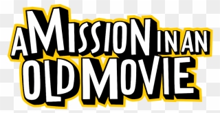 A Mission In An Old Movie - Poster Clipart