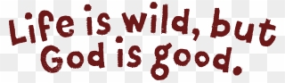 Life Is Wild But God Is Good Clipart